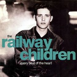 Railway Children Every Beat Of The Heart